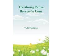 Victor Appleton The Moving Picture Boys on the Coast (Tascabile)