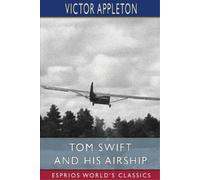 Victor Appleton Tom Swift and His Airship (Esprios Classics) (Tascabile)