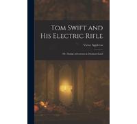 Victor Appleton Tom Swift and His Electric Rifle (Tascabile)