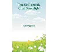 Victor Appleton Tom Swift and his Great Searchlight (Tascabile)