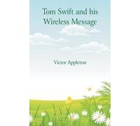 Victor Appleton Tom Swift and his Wireless Message (Tascabile)