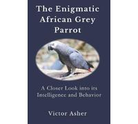 Victor Asher The Enigmatic African Grey Parrot (Tascabile)