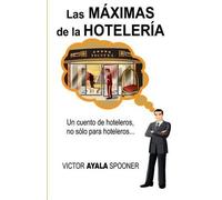 Victor Ayala Spooner Las Máximas de la Hotelería (Tascabile)