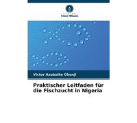 Victor Azubuike Oko Praktischer Leitfaden für die Fischzucht in Nige (Tascabile)