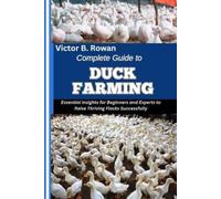 Victor B Rowan Complete Guide to Duck Farming (Tascabile)