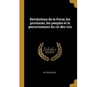 Victor Berard Révolutions de la Perse; les provinces, les peuples et (Tascabile)