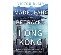 Victor Blair Made, Laid and Betrayed in Hong Kong (Tascabile)