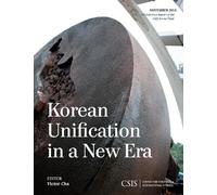 Victor Cha Korean Unification in a New Era (Tascabile) CSIS Reports