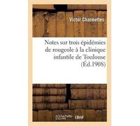 Victor Charmett Notes Sur Trois Épidémies de Rougeole À La Clinique (Tascabile)