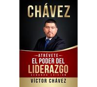 Víctor Chávez ATRÉVETE, El poder del liderazgo (Tascabile)
