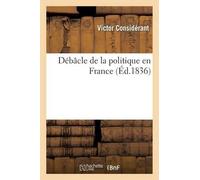 Victor Considérant Débâcle de la Politique En France (Tascabile)