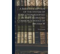 Victor Cousin A Brief Description of the System of Education Adopted (Tascabile)