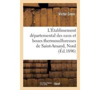 Victor Croix L'Établissement Départemental Des Eaux Et Boues Thermos (Tascabile)
