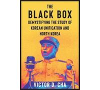 Victor D. Cha The Black Box (Copertina rigida) Contemporary Asia in the World
