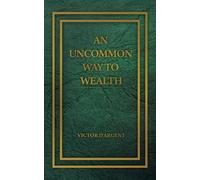 Victor D'Argent An Uncommon Way to Wealth (Tascabile)