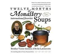 Victor D'Avila-Latourrette Twelve Months of Monastery Soups (Tascabile)
