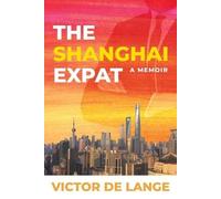 Victor de Lange The Shanghai Expat (Tascabile)