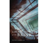 Victor E. Ferrall Liberal Arts at the Brink (Copertina rigida)