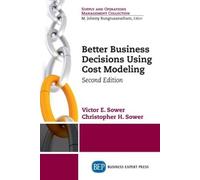 Victor E. Sower Christopher Better Business Decisions Using Cost Mo (Tascabile)