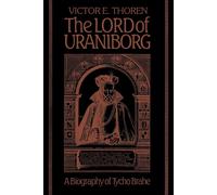 The Lord of Uraniborg: A Biography of Tycho Brahe - Thoren Victor E.