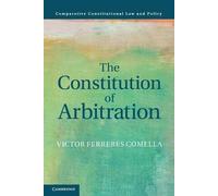 Victor Ferreres Comella The Constitution of Arbitration (Tascabile)