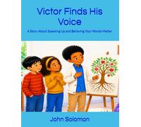 Victor Finds His Voice: A Story About Speaking Up and Believing Your Words Matter: 2