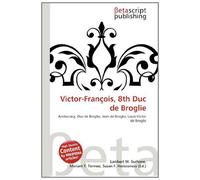 Victor-François, 8th Duc de Broglie: Aristocracy, Duc de Broglie, Jean de Broglie, Louis-Victor de Broglie
