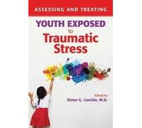 Victor G. Carri Assessing and Treating Youth Exposed to Traumatic St (Tascabile)