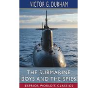 Victor G Durham The Submarine Boys and the Spies (Esprios Classics) (Tascabile)