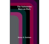 Victor G Durham The Submarine Boys on Duty (Tascabile)