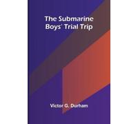 Victor G Durham The Submarine Boys' Trial Trip (Tascabile)