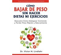 Víctor H. Lindlahr Víctor H Cómo Bajar de Peso Sin Hacer Dietas ni E (Tascabile)