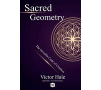 Victor Hale Sacred Geometry - The Invisible Code of Creation (Tascabile)