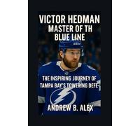 VICTOR HEDMAN: MASTER OF THE BLUE LINE: THE INSPIRING JOURNEY OF TAMPA BAY’S TOWERING DEFENSEMAN