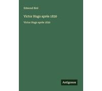 Victor Hugo après 1830: Victor Hugo après 1830
