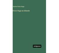 Victor Hugo en Zélande