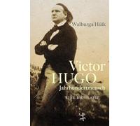 Victor Hugo: Jahrhundertmensch