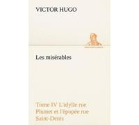 Victor Hugo Les misérables Tome IV L'idylle rue Plumet et l'épopée r (Tascabile)