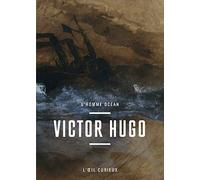 Victor Hugo: L'homme océan