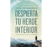 Victor Hugo Manzanilla Despierta tu héroe interior (Tascabile)