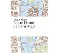 Victor Hugo, Notre-Dame de Paris Map: