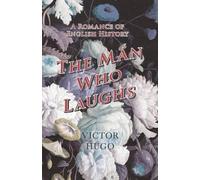 Victor Hugo The Man Who Laughs - A Romance of English History (Tascabile)