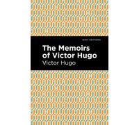 Victor Hugo The Memoirs of Victor Hugo (Copertina rigida) Mint Editions