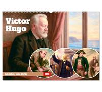 Victor Hugo (Wandkalender 2026 DIN A2 quer), CALVENDO Monatskalender: Ein bildgewaltiger Streifzug durch das Leben eines Genies