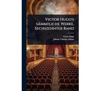 Victor Hugo's sämmtliche Werke, Sechszehnter Band