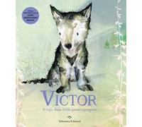 Victor, il lupo dalle mille preoccupazioni. Ediz. a colori