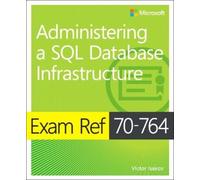 Victor Isakov Exam Ref 70-764 Administering a SQL Database Infrastru (Tascabile)