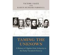 Victor J. Katz Karen Hunger Parshall Taming the Unknown (Tascabile)