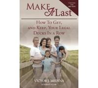 Victor J. Medin Make It Last: How To Get, and Keep, Your Legal Ducks (Tascabile)