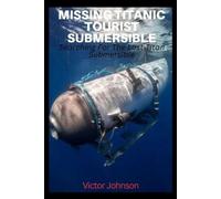 Victor Johnson Missing Titanic Tourist Submersible (Tascabile)